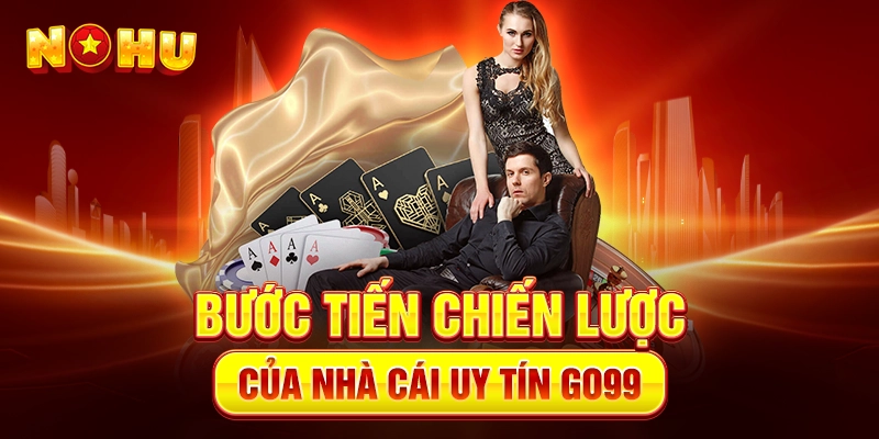 Bước tiến chiến lược của nhà cái uy tín Go99