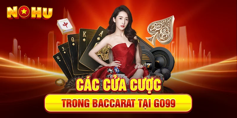 Các Cửa Cược Trong Baccarat Tại Go99