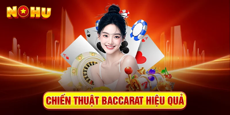 Chiến Thuật Baccarat Hiệu Quả