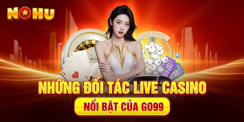 Những đối tác Live Casino nổi bật của Go99