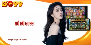 Nổ Hũ GO99: Cuộc Đua Săn Jackpot Tiền Tỷ Cùng Nhà Cái Uy Tín