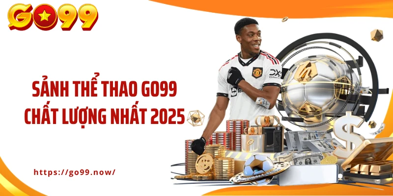 Sảnh thể thao Go99 chất lượng nhất 2025