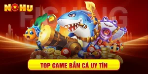 TOP game bắn cá uy tín
